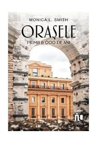 Orașele. Primii 6000 de ani