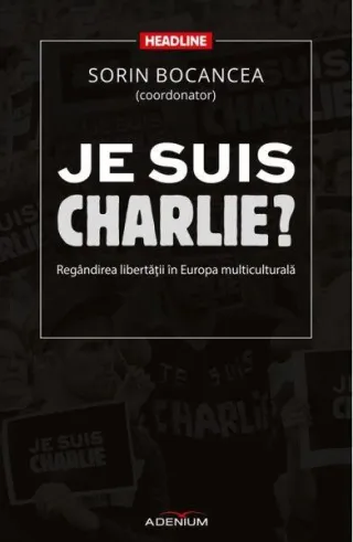 Je suis Charlie? Regândirea libertăţii în Europa multiculturală