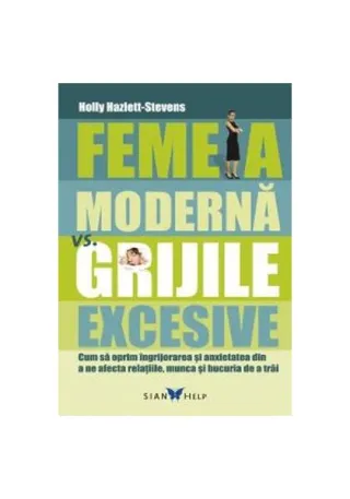 Femeia modernă vs grijile excesive