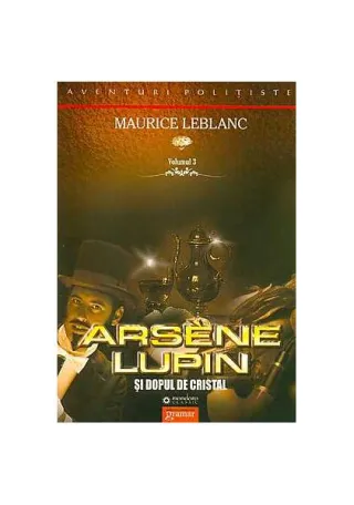 Arsène Lupin şi dopul de cristal (Vol. III)