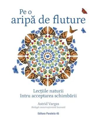 Pe o aripă de fluture. Lecțiile naturii întru acceptarea schimbării