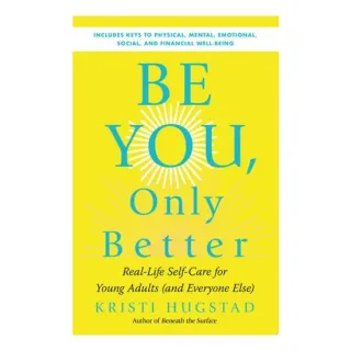 Be You, Only Better: Real-Life Self-Care For Young(...)