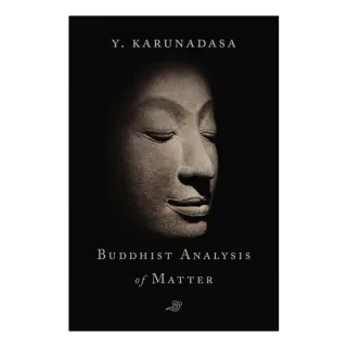 The Buddhist Analysis Of Matter