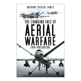 Changing Face Of Aerial Warfare: 1940-Present Day