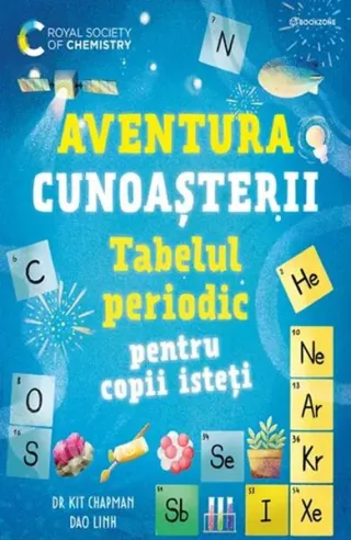 Aventura cunoașterii. Tabelul periodic pentru copii isteți (Vol. 1)
