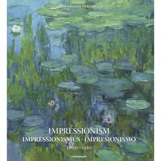 Konemann: Impressionism 1860-1910 (Art Periods & Movements)