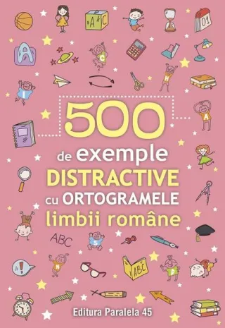 500 de exemple distractive cu ortogramele limbii române