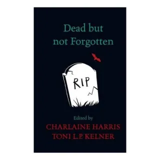Dead but Not Forgotten