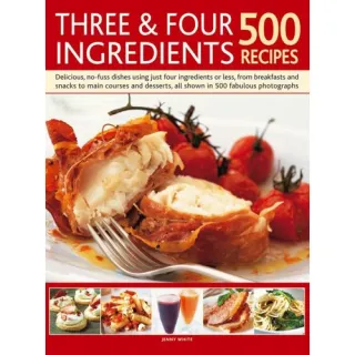 Three & Four Ingredients 500 Recipes
