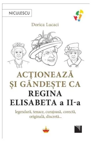 Acționează și gândește ca Regina Elisabeta a II-a