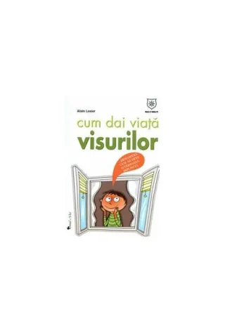 Cum dai viaţă visurilor