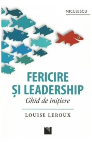 Fericire şi leadership. Ghid de iniţiere