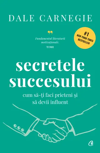 Secretele succesului. Cum să-ți faci prieteni și să devii influent