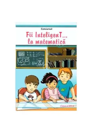 Concursul Fii InteligenT la matematică Clasa a VII-a