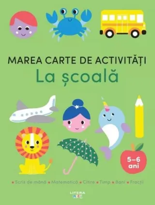 Marea carte de activități. La școală (5-6 ani)