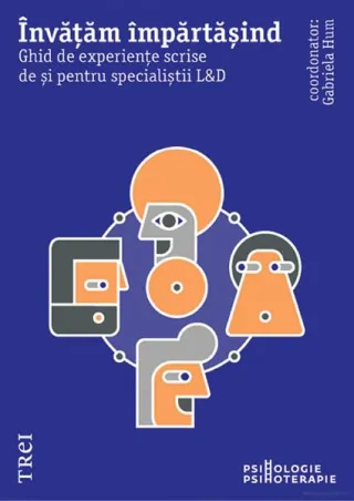 Învățăm împărtășind. Ghid de experiențe scrise de și pentru specialiștii L&D