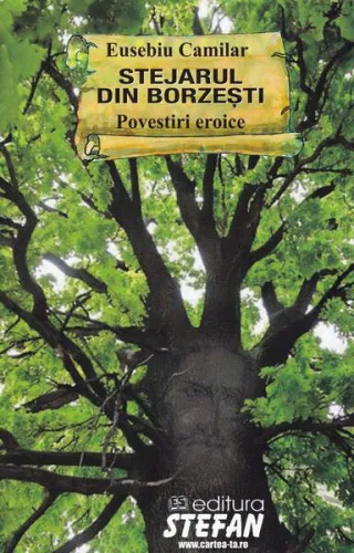Stejarul din Borzești. Povestiri eroice