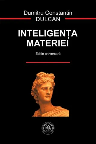 Inteligenţa materiei (ediție aniversară)
