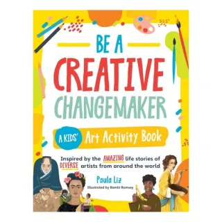 Be A Creative Changemaker: A Kids' Art Activity Bo(...)