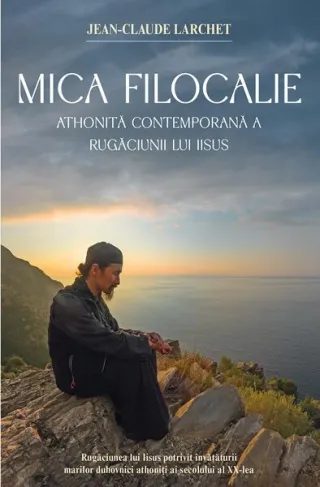 Mica Filocalie athonită contemporană a Rugăciunii lui Iisus