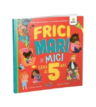 Frici mari și mici când ai 5 ani