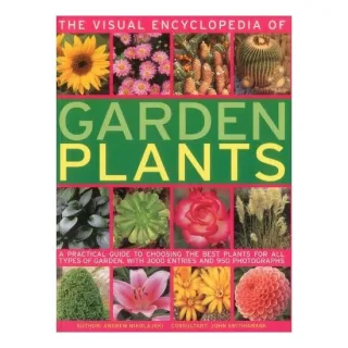 The Visual Encyclopedia Of Garden Plants, Andrew Mikolajski