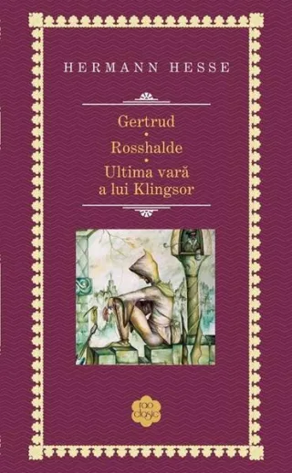Gertrud. Rosshalde. Ultima vară a lui Klingsor