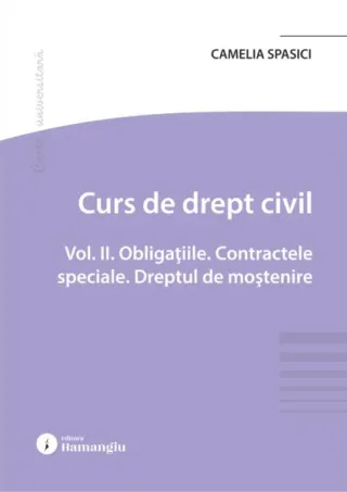Curs de drept civil (Vol. 2). Obligațiile. Contractele speciale. Dreptul de moștenire