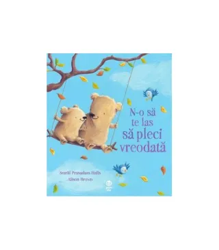 N-o să te las să pleci vreodată