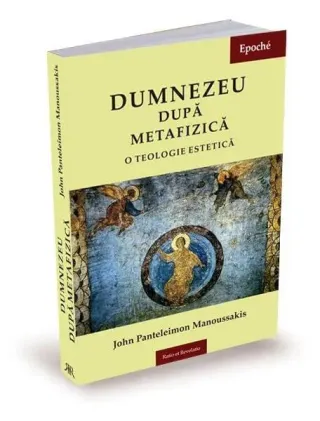 Dumnezeu după metafizică. O teologie estetică