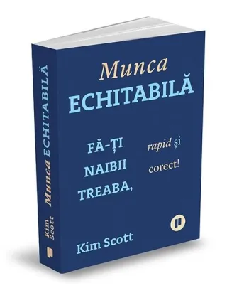Munca echitabilă. Fă-ți naibii treaba, rapid și corect!