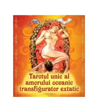 Tarotul unic al amorului oceanic transfigurator extatic