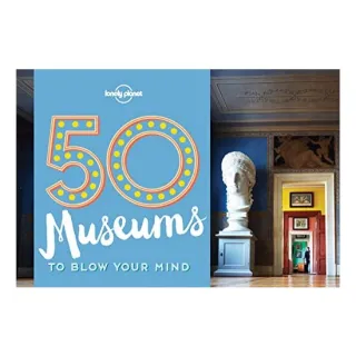 50 Museums to Blow Your Mind