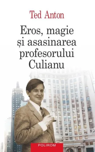 Eros, magie şi asasinarea profesorului Culianu