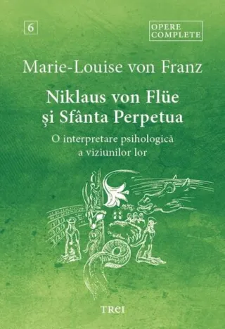 Opere complete 6. Niklaus von Flüe și Sfânta Perpetua