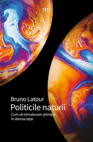Politicile naturii. Cum să introducem științele în democrație