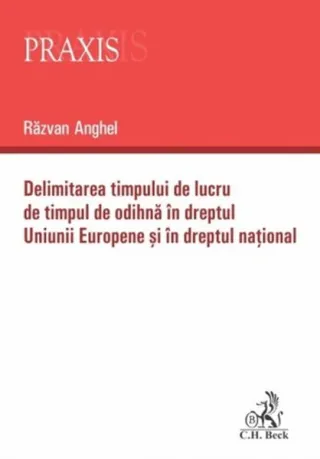 Delimitarea timpului de lucru de timpul de odihnă în dreptul Uniunii Europene și în dreptul național
