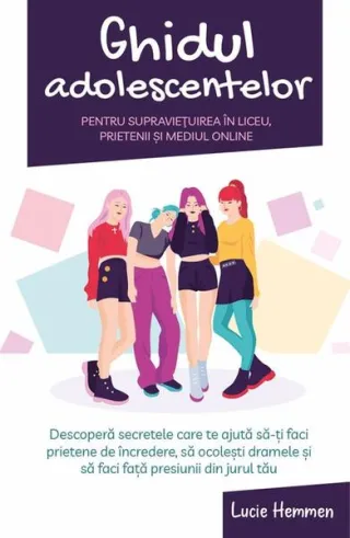 Ghidul adolescentelor pentru supraviețuirea în liceu, prietenii și mediul online
