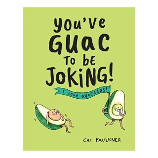 You've Guac to Be Joking, Cat Faulkner