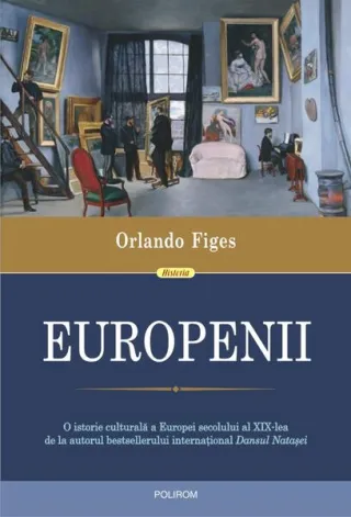 Europenii. Trei vieți și formarea unei culturi cosmopolite în Europa secolului al XIX-lea