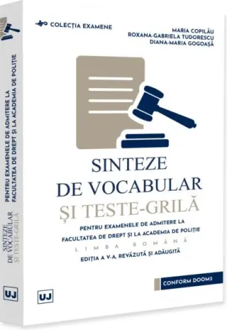 Sinteze de vocabular și teste-grilă pentru examenele de admitere la Facultatea de Drept și la Academia de Poliție - Limba română
