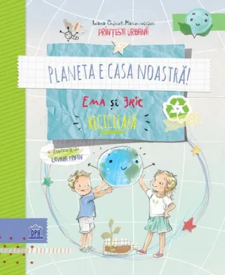 Planeta e casa noastră! Ema și Eric reciclează