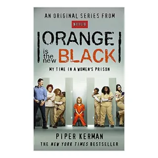 Orange Is the New Black: My Time in a Women's Prison
