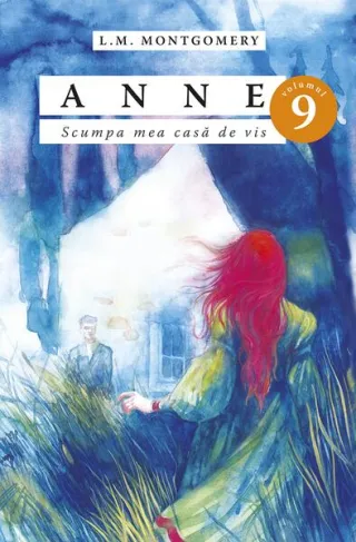 Anne. Scumpa mea casă de vis (Vol. 9)