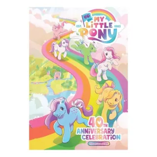 My Little Pony: 40th Anniversary Celebration--The Deluxe Edition