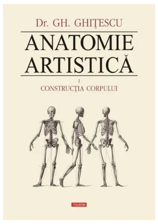 Construcţia corpului. Anatomie artistică (Vol. 1)