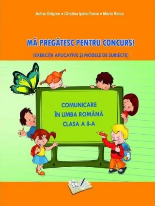 Mă pregătesc pentru concurs. Comunicare în Limba Română - Clasa II