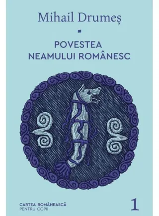 Povestea neamului românesc (Vol. 1)