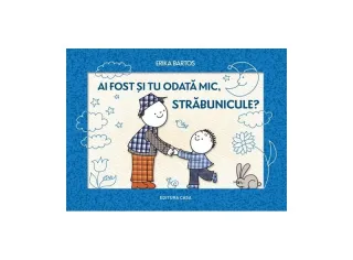 Ai fost și tu odată mic, străbunicule?