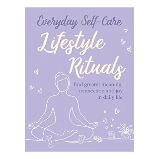 Everyday Self-Care : Lifestyle Rituals